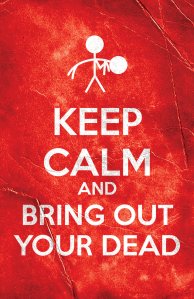 keep_calm_and_bring_out_your_dead__by_thxapproved-d5l9gac